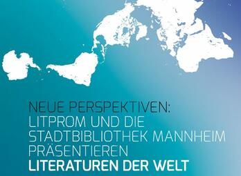 Vergrößerte Ansicht von Grafische Darstellung einer Weltkarte und dem Schriftzug Neue Perspektiven: Litprom und die Stadtbibliothek Mannheim präsentieren Literaturen der Welt