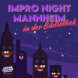 Vergrößerte Ansicht von Eine Illustration zeigt die Umrisse von vier bekannten Mannheimer Gebäuden bei Nacht. Jedes Gebäude hat ein grinsendes Gesichter im Comic-Stil. Über den Gebäuden steht: Impro Night Mannheim in der Bibliothek.
