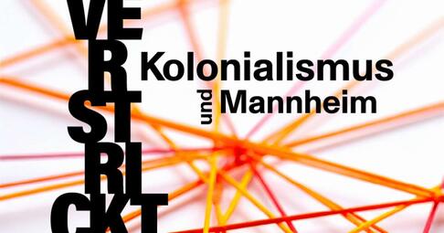 Vergrößerte Ansicht von Verstrickt. Kolonialismus und Mannheim