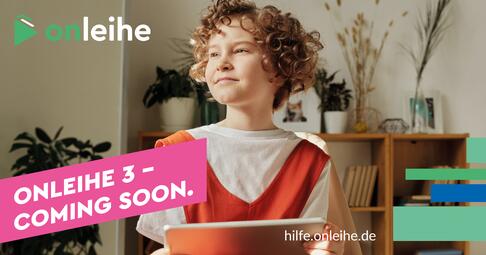 Vergrößerte Ansicht von Ein Kind hat ein Tablet in der Hand und schaut zufrieden zur Seite. Ein knalliger Slogan liegt über dem Bild: "Onleihe 3 - Coming Soon"