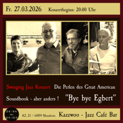 Vergrößerte Ansicht von „Bye bye Egbert” - Die Perlen des Great American Songbook - aber anders !
