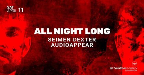 Vergrößerte Ansicht von ALL NIGHT LONG w/ SEIMEN DEXTER &amp; AUDIOAPPEAR