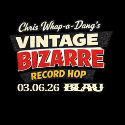 Vergrößerte Ansicht von CHRIS WHAP-A-DANG´S VINTAGE BIZARRE RECORD HOP