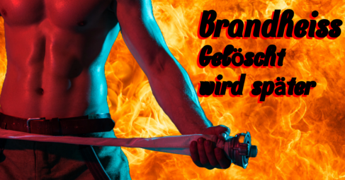 Vergrößerte Ansicht von Brandheiss - Gelöscht wird später!