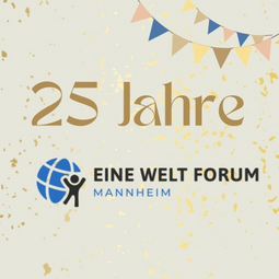 Vergrößerte Ansicht von Vielfältige Perspektiven auf globale Gerechtigkeit – 25 Jahre Jahre Eine-Welt-Forum Mannheim e.V.