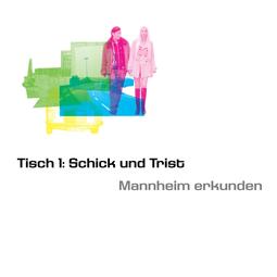 Vergrößerte Ansicht von Tisch 1: Schick und Trist - Mannheim erkunden