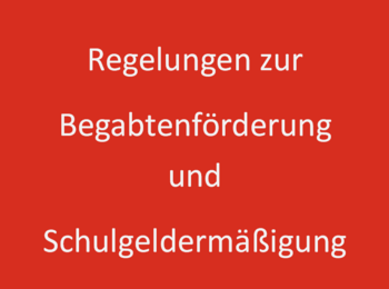 Regelungen zur Begabtenförderung und Schulgeldermäßigung