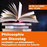 Philosophie am Dienstag - SCHÖNHEIT und ERHABENHEIT. Philosophische Aspekte der Ästhetik