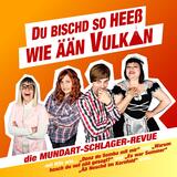 Du bischd so heess wie aen Vulkan