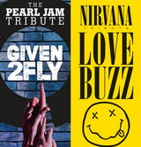 Given 2 Fly (Pearl Jam Tribute) + Love Buzz (Nirvana Tribute)