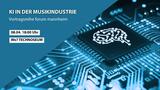 KI in der Musikindustrie – Vortragsreihe forum mannheim