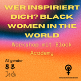 Wer inspiriert dich? Black Women in the World