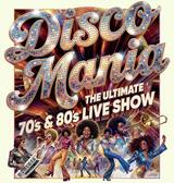 DISCO MANIA - DIE ULTIMATIVE LIVE-SHOW DER 70er UND 80er Jahre